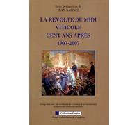 La Révolte Du Midi Viticole Cent Ans Après - 1907-2007