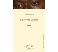 La révolte du sexe Roman - Saïd Mouhamed Ba - L'harmattan - broché - Roman