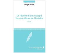 La Révolte D'un Rescapé Face Au Silence De L'histoire