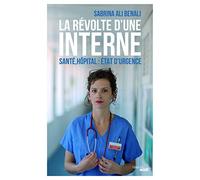 La Révolte d'une interne: Santé, hôpital : état d'urgence