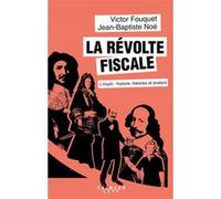 La révolte fiscale Jean-Baptiste Noé (Auteur), Victor Fouquet (Auteur)