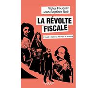 La révolte fiscale – L'impôt : histoire, théories et avatars – Éditions Calmann-Lévy
