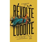 La révolte luddite: Briseurs de machines à l’ère de l’industrialisation