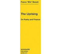 La révolte : Sur la poésie et la finance (Semiotext(e) Intervention, Band 14)