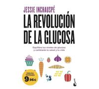 La revolución de la glucosa: Equilibra tus niveles de glucosa y cambiarás tu salud y tu vida