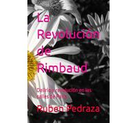 La Revolución de Rimbaud: Delirio y revolución en las calles de Paris
