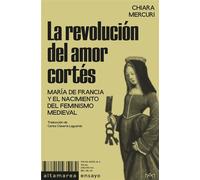 La revolución del amor cortés - Chiara Mercuri - Altamarea Ediciones - ebook (ePub) - Livre