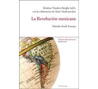 La Revolución mexicana Miradas desde Europa - Vanden Berghe - Peter Lang - broché - Essai