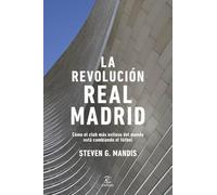 La revolución Real Madrid: Cómo el club más exitoso del mundo está cambiando el fútbol