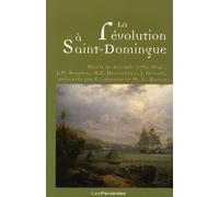 La Révolution à Saint-Domingue: Récits de rescapés (1789-1804) : J.M. Bonjour, M.E. Descourtilz, J. Decout