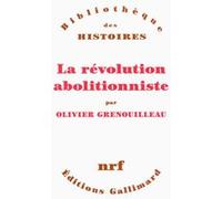 La révolution abolitionniste Olivier Grenouilleau (Auteur)