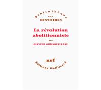 La révolution abolitionniste Olivier Grenouilleau (Auteur)