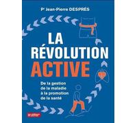 La revolution active. de la gestion de la maladie a la promotion De la gestion de la maladie à la promotion de la santé - Jean-Pierre Després - Du Journal Editions - broché - Essai