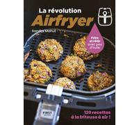 La révolution Airfryer - 120 recettes à la friteuse à air - Sandra Mahut - First - broché - Guide