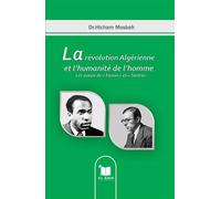 La révolution algérienne et l'humanité de l'homme Les aveux de Fanon et Sartre - Hicham Mosbah - El Amir - broché - Essai