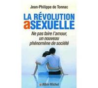 La Révolution asexuelle Jean-Philippe De Tonnac (Auteur)