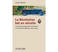 La Révolution bat en retraite: La nouvelle aristocratie communiste et les ouvriers (Russie, 1920-24)