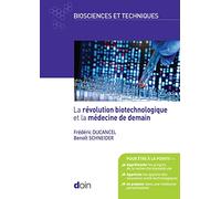 La révolution biotechnologique et la médecine de demain Frédéric Ducancel (Auteur), Benoît Schneider (Auteur)