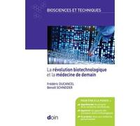 La révolution biotechnologique et la médecine de demain Frédéric Ducancel (Auteur), Benoît Schneider (Auteur)