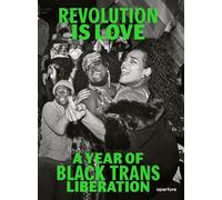La révolution, c'est l'amour : Une année de libération des Noirs transgenres