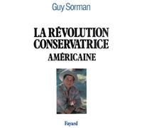 La Révolution conservatrice américaine - Guy Sorman - Fayard - Livre