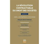 La révolution contractuelle du droit des sociétés Vers l'entreprise citoyenne - François-Denis Poitrinal - Revue Banque - broché - Etude