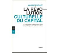 La revolution culturelle du capital Le capitalisme cybernétique dans la société globale de l'information - Maxime Ouellet - Ecosociete Eds - broché - Essai
