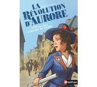 La Révolution d'Aurore:1793 aux côtés d'Olympe de Gouges Catherine Cuenca (Auteur), Prince Gigi (Illustration)