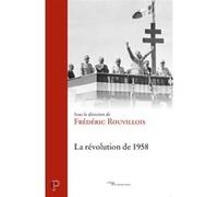 La revolution de 1958 Frédéric Rouvillois (Editeur général), Rouvillois freder. (Auteur)