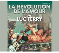 La revolution de l amour - Luc Ferry - Frémeaux & Associés - Texte lu (CD) - Textes lus CD