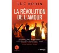 La révolution de l'amour Luc Bodin (Auteur)