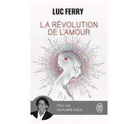 La révolution de l'amour Luc Ferry (Auteur)