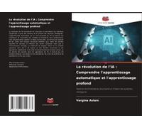 La Révolution De L'ia : Comprendre L'apprentissage Automatique Et L'apprentissage Profond