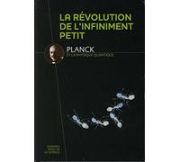 La révolution de l'infiniment petit - Plank et la physique quantique