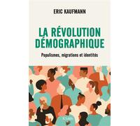 La révolution démographique Populismes, migrations et identités - Eric Kaufmann - Lattes - broché - Essai