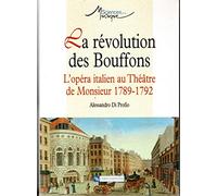 La révolution des Bouffons : L'opéra italien au Théâtre de Monsieur 1789-1792