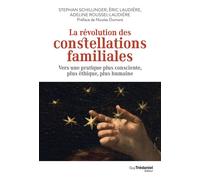La révolution des constellations familiales - Vers une pratique plus consciente, plus éthique, plus humaine - Stephan Schillinger - Tredaniel La Maisnie - broché - Essai