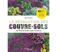 La révolution des couvre-sols, Une alternative durable au gazon traditionnel 40 plantes pour un jardin sans tonte, sans engrais et sans arrosage - Kathy Jentz - Eyrolles - broché - Guide