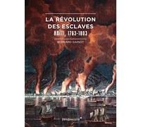 La Revolution Des Esclaves - Haiti, 1763-1803