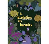 La révolution des lucioles - Jerôme Camil - Alice Eds - cartonné - Album jeunesse