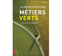 La Révolution des métiers verts 20 passionnés témoignent - Adret - Autrement - broché - Etude