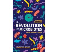 La Révolution des microbiotes Buccal, intestinal, vaginal - Kahina Oussedik - Lgf - Poche - Guide