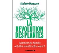 La Révolution des plantes Comment les plantes ont déjà inventé notre avenir - Stefano Mancuso - Albin Michel - broché - Essai