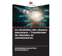 La révolution des réseaux neuronaux: Transformer les données en connaissances