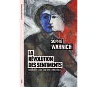 La Révolution des sentiments Sophie Wahnich (Auteur)