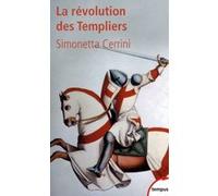 La révolution des templiers une histoire perdue du XIIe siècle Simonetta Cerrini (Auteur), Alain Demurger (Préface)