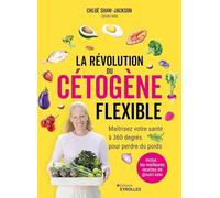 Alix Lefief – La révolution du cétogène flexible – Maîtrisez votre santé à 360° pour perdre du poids
