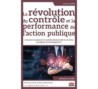 La révolution du contrôle et la performance de l'action publique Comment transformer le contrôle administratif en un levier stratégique de développement ? - Dramane Sidibé - Ems Management Et Societes
