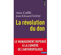 La Révolution du don: Le management repensé à la lumière de l'anthropologie