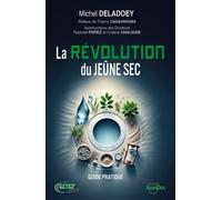 La révolution du Jeûne sec - Guide pratique - Michel Deladoey - Testez - broché - Guide